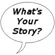 What's Your Story? What's Your Story?